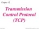 Lecture TCP-IP protocol suite - Chapter 12: Transmission Control Protocol (TCP)
