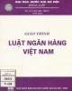 Giáo trình Luật ngân hàng Việt Nam: Phần 1