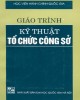 Giáo trình Kỹ thuật tổ chức công sở: Phần 1 - PGS. TSKH Nguyễn Văn Thâm