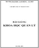 Bài giảng Khoa học quản lý: Phần 1 - ThS. Vũ Thanh Tuyền