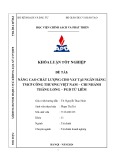 Khóa luận tốt nghiệp: Nâng cao chất lượng cho vay khách hàng tại Ngân hàng TMCP Công Thương Việt Nam – Chi nhánh Thăng Long giai đoạn 2021 - 2023